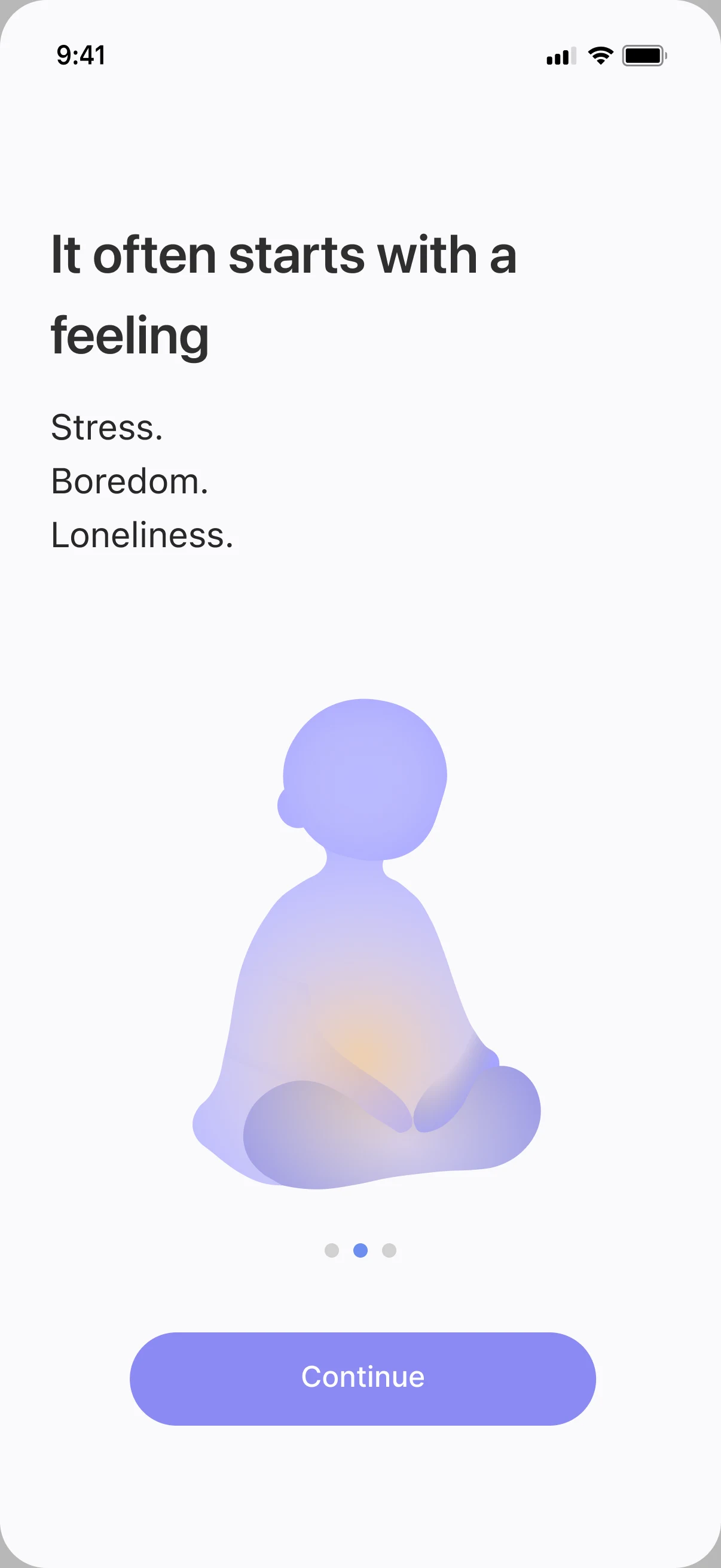 It often starts with a feeling: stress, boredom, loneliness