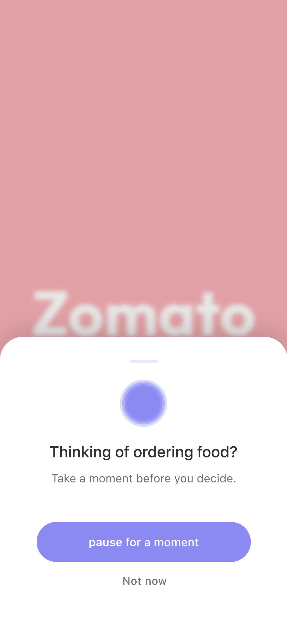 Sheet over a food delivery app: Thinking of ordering food? pause for a moment, or Not now