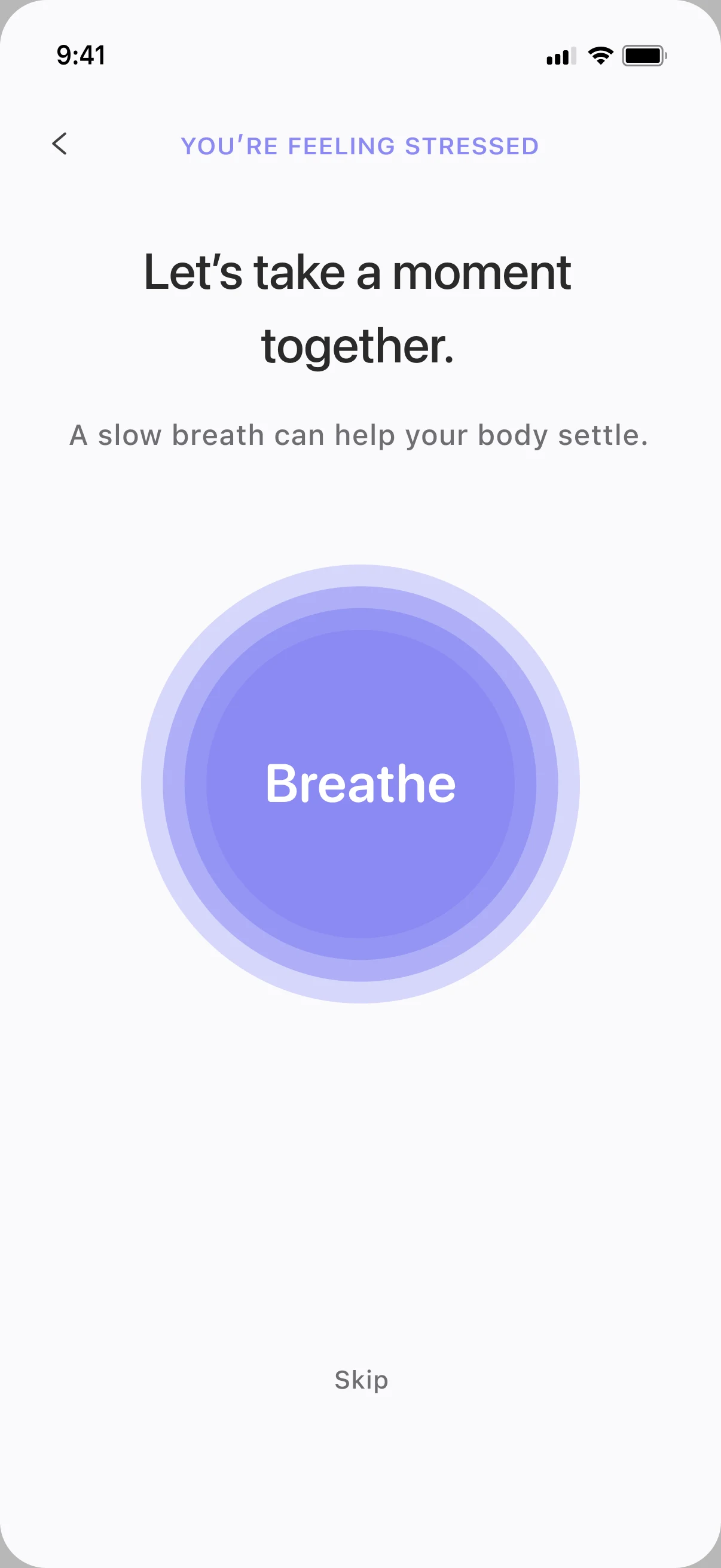 You're feeling stressed. Let's take a moment together. Breathe